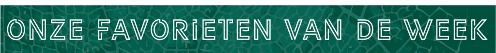 onze favorieten van de week